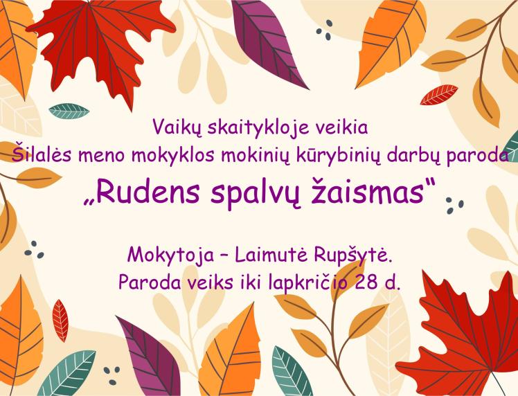 Šilalės meno mokyklos mokinių kūrybinių darbų paroda „Rudens spalvų žaismas“