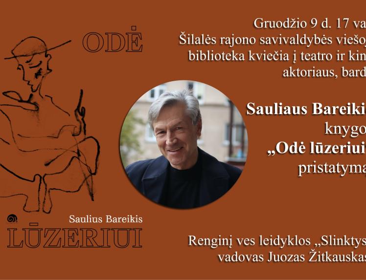 Kviečiame į aktoriaus, bardo Sauliaus Bareikio knygos „Odė lūzeriui“ pristatymą