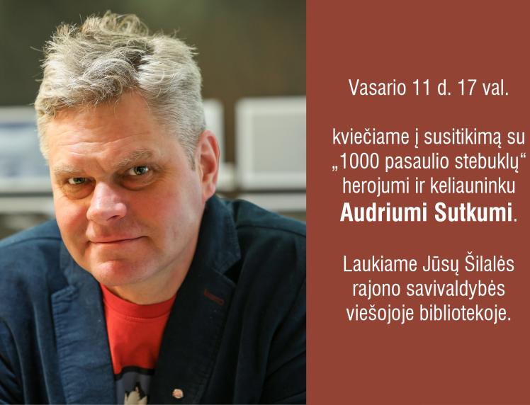 Kviečiame į susitikimą su „1000 pasaulio stebuklų“ herojumi ir keliautoju Audriumi Sutkumi