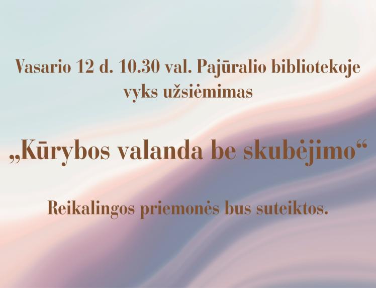 Kviečiame į užsiėmimą „Kūrybos valanda be skubėjimo“