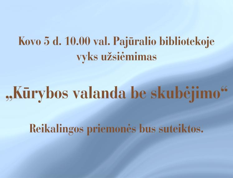 Kviečiame į užsiėmimą „Kūrybos valanda be skubėjimo“