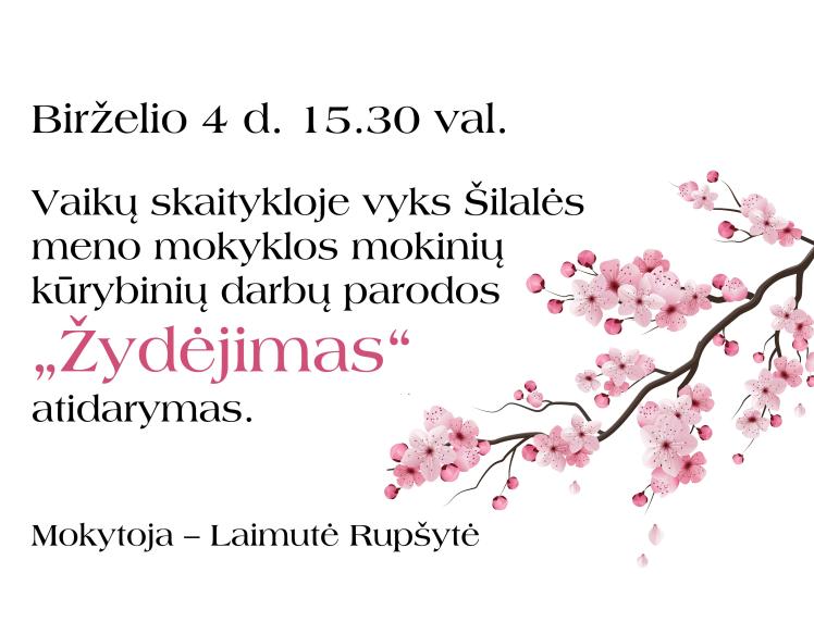 Šilalės meno mokyklos mokinių kūrybinių darbų parodos „Žydėjimas“ atidarymas