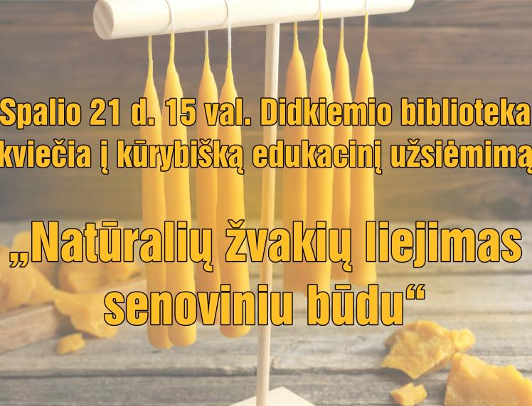 Edukacinis užsiėmimas „Natūralių žvakių liejimas senoviniu būdu“